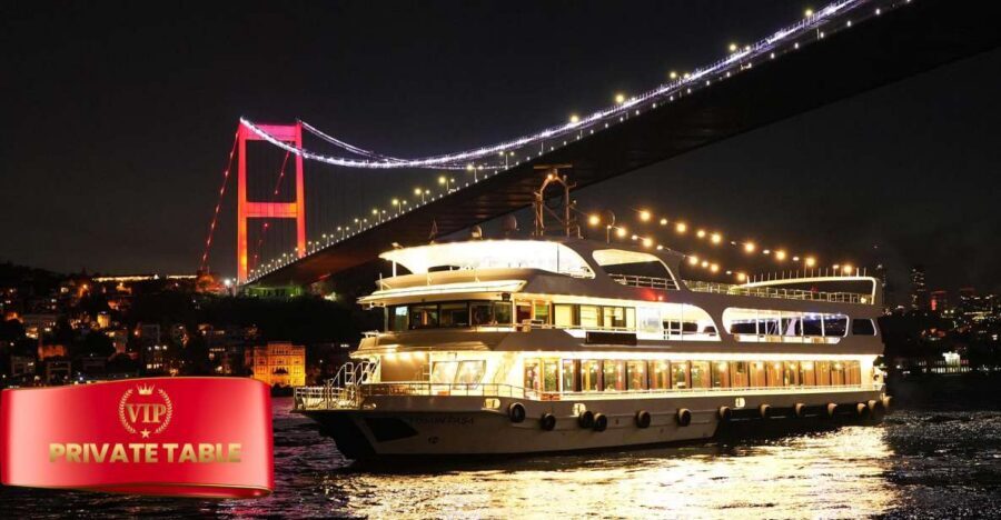 Istanbul: Dinner Cruise and Entertainment with Private Table - A 3-Hour Bosphorus Night Plan With Real Dinner and Real Dancing